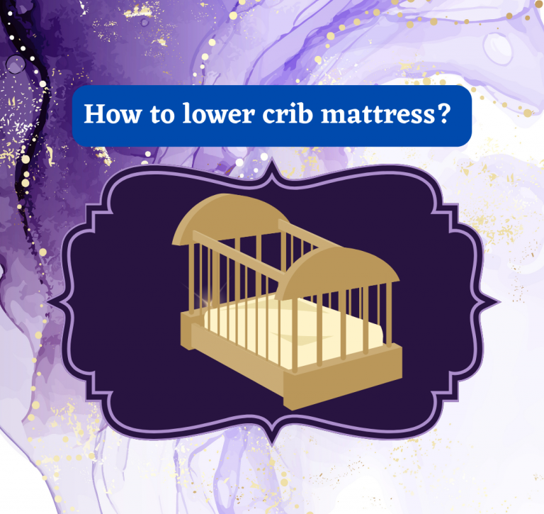 How to lower crib mattress? Step by step  simple process