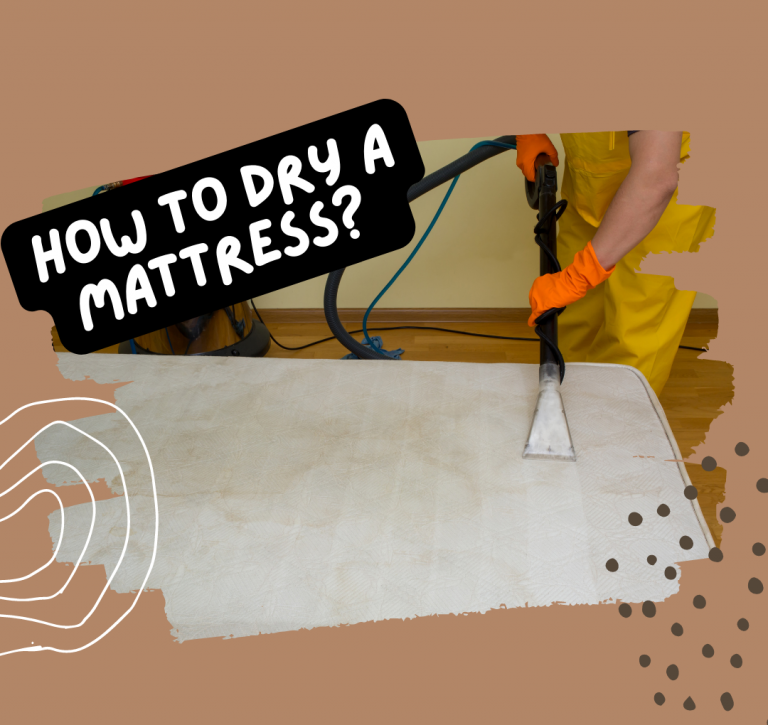 How to dry a mattress? Top 6 quick steps