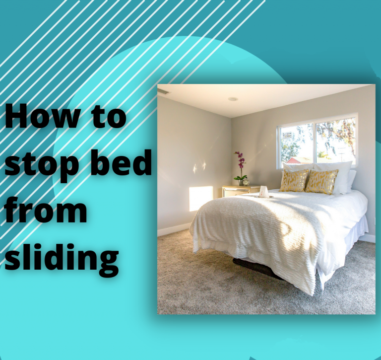 How to stop bed from sliding?16 brilliant methods