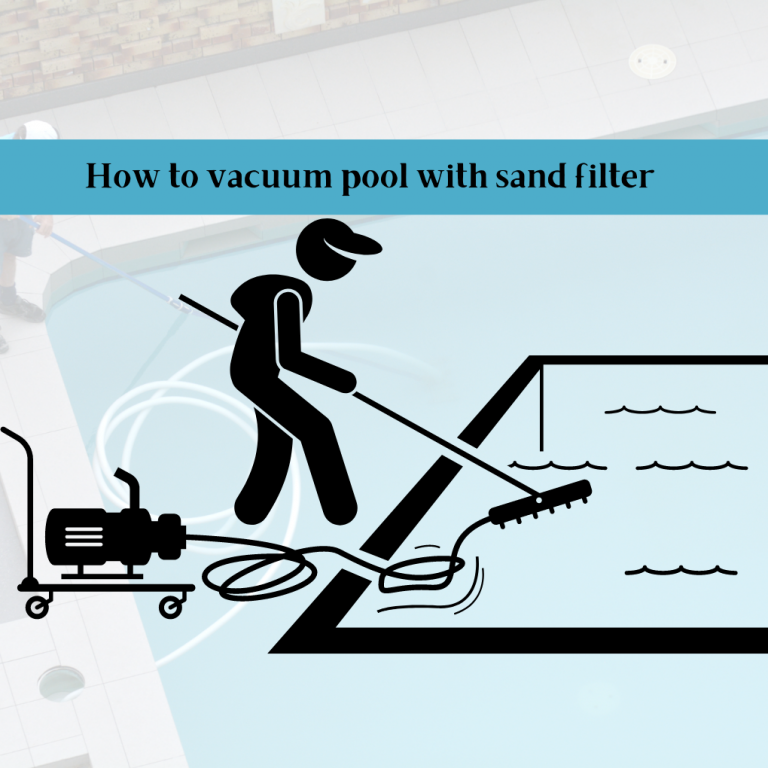 How to vacuum pool with sand filter